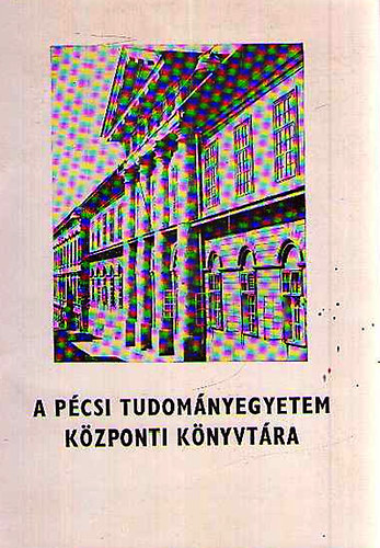 A P�csi Tudom�nyegyetem K�zponti K�nyvt�ra