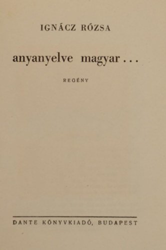 Ign�cz R�zsa - Anyanyelve magyar