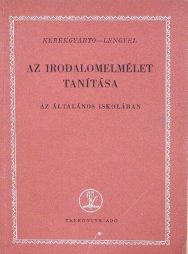 Szerz� Lengyel D�nes Ker�kgy�rt� Imre - Az irodalomelm�let tan�t�sa az �ltal�nos iskol�ban