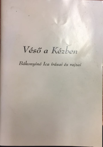 Bákonyiné Ica - Véső a kézben