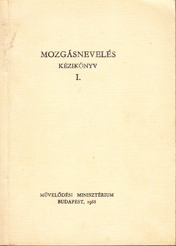 Benczr Miklsn Dr. (szerk.) - Mozgsnevels kziknyv I.
