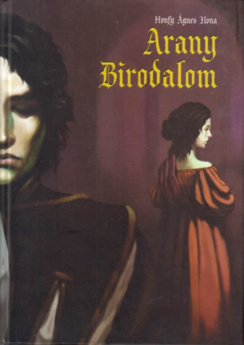 Honfy �gnes Ilona - Arany Birodalom