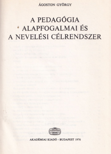 goston Gyrgy - A pedaggia alapfogalmai s a nevelsi clrendszer
