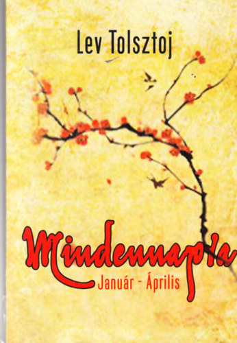 Lev Tolsztoj - Mindennapra Január - Április