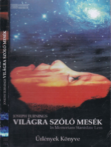 Joseph Turnings (Forgcs Jzsef) - Vilgra szl mesk- rlnyek knyve (In memoriam Stanislaw Lem)- alrt