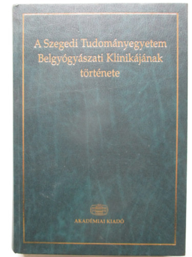 Péter László - A Szegedi Tudományegyetem Belgyógyászati Klinikájának története