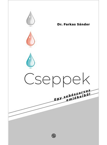 Farkas Sndor - Cseppek - Egy sebsz orvos emlkeibl