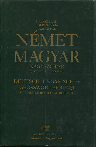Halsz Eld; Fldes Csaba; Uzonyi Pl (fszerk.) - Nmet-Magyar nagysztr (j nmet helyesrssal)