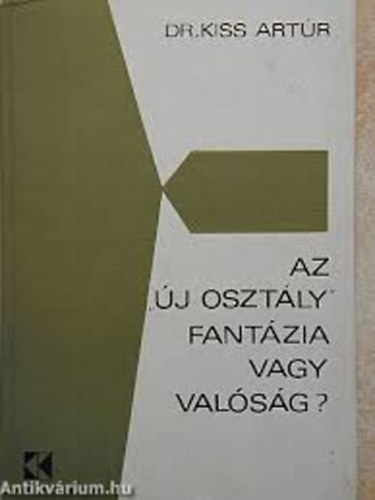 Dr. Kiss Artr - Az "j osztly" - fantzia vagy valsg?