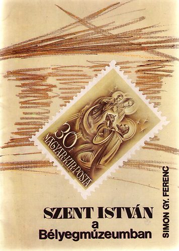 Simon Gy. Ferenc - Szent Istvn a Blyegmzeumban