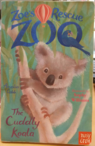 Amelia Cobb, Williams, Sophy - The Cuddly Koala - Zoe's Rescue Zoo (Nosy Crow)