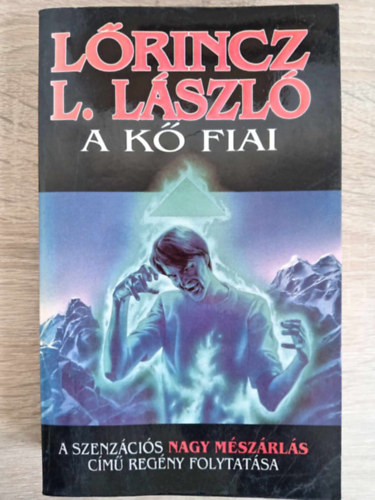 Lrincz L. Lszl (Leslie L. Lawrence), Halmos Ferenc (szerk.) - A k fiai (K fiai trilgia 2. ktet) - A szenzcis Nagy mszrls cm regny folytatsa