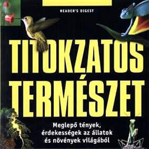 dr. Rainer Kthe - Titokzatos termszet - Meglep tnyek, rdekessgek az llatok s nvnyek vilgbl