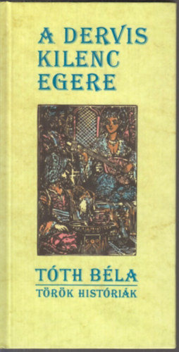 Tóth Béla - A dervis kilenc egere (Török históriák)