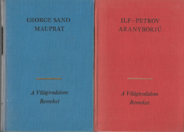 2 db A Vil�girodalom Remekei, George Sand: Mauprat, Ilf - Petrov: Aranyborj�