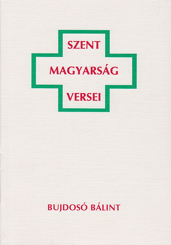 Bujdos� B�lint - Szent Magyars�g Versei