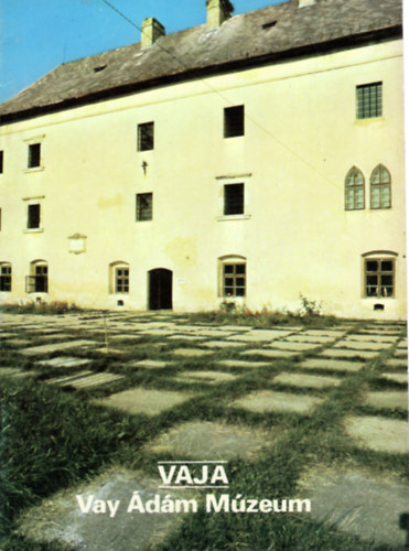 Ágostházi László, Gerőné Krámer Márta - Vaja- Vay Ádám Múzeum- Tájak Korok Múzeumok Kiskönyvtára 64