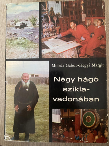 Molnr Gbor, Hegyi Margit, Szerk.: Fbin Katalin - Ngy hg sziklavadonban (Sajt kppel)