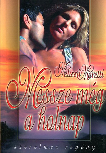 Melissa Moretti - Messze még a holnap