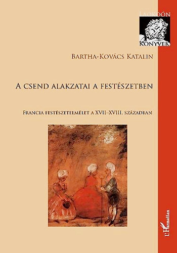 Bartha-Kovcs Katalin - A csend alakzatai a festszetben