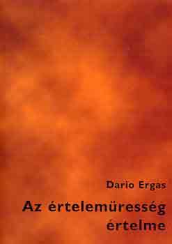Dario Ergas - Az rtelemressg rtelme