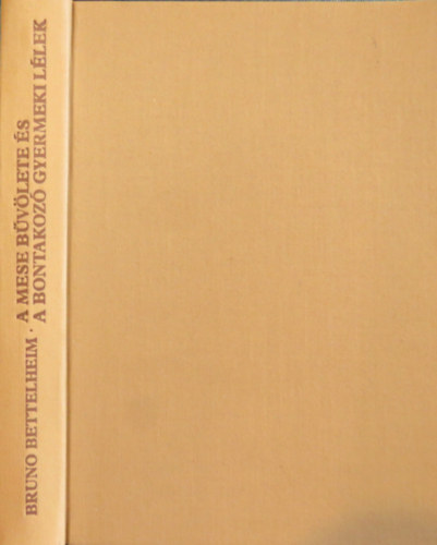 Bruno Bettelheim - A mese bűvölete és a bontakozó gyermeki lélek