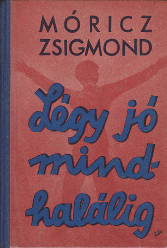 M�ricz Zsigmond - L�gy j� mindhal�lig