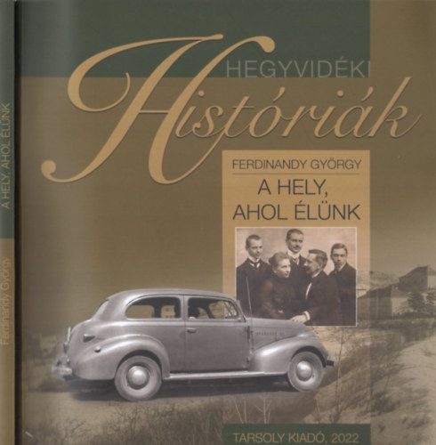 Ferdinandy György - A hely, ahol élünk - Hegyvidéki históriák
