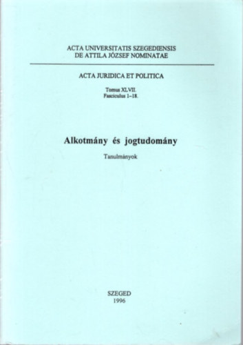 Tth Kroly (szerk.) - Alkotmny s jogtudomny Tanulmnyok ( Dr. Szab Jzsef professzor ( 1909-1992 ) emlkre )