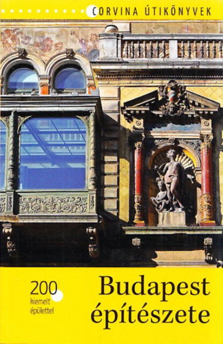 Corvina Kiadó - Budapest építészete: Történelmi séták