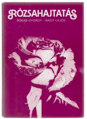 Kokas Gy�rgy-Nagy Lajos - R�zsahajtat�s