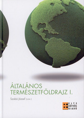 Szab Jzsef (Szerk.) - ltalnos termszetfldrajz I-II.