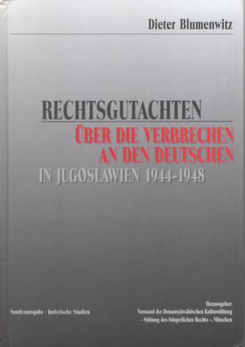 Dieter Blumenwitz - Rechtsgutachten über die Verbrechen an den Deutschen in Jugoslawien 1944-1948