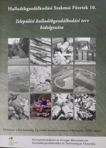 Települési szilárd hulladékgazdálkodási terv kidolgozása (Hulladékgazdálkodási Szakmai Füzetek 10.)