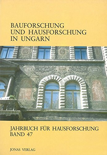 Ulrich Klein, Feld Istvn - Bauforschung und Hausforschung in Ungarn - Jahrbuch fr Hausforschung Band 47
