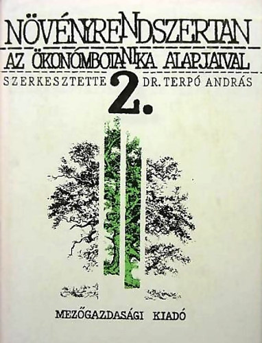 Dr. Terp Andrs (szerk.) - Nvnyrendszertan az konmbotanika alapjaival 2.