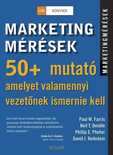 Farris - Bendle - Pfeifer - Reibstein - Marketingmrsek - 50+ mutat amelyet valamennyi vezetnek ismernie kell