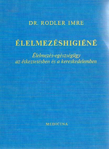 Dr. Rodler Imre - Élelmezéshigiéné