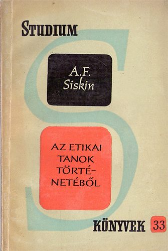 Siskin. A.F. - Az etikai tanok t�rt�net�b�l (studium)