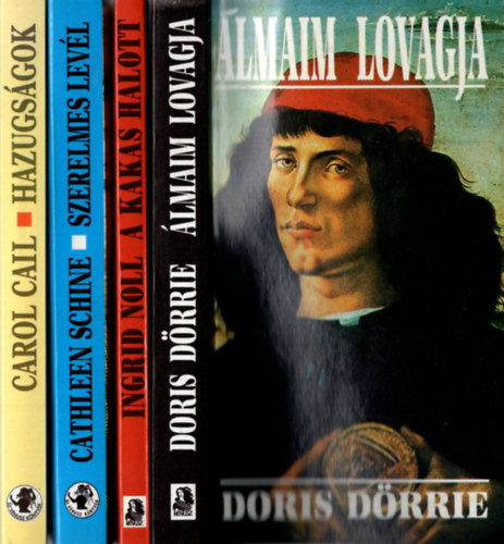 Carol Cail, Ingrid Noll, Cathleen Schine, Doris Drrie - 4 db romantikus regny: Hazugsgok, Szerelmes levl, A kakas halott, lmaim lovagja.