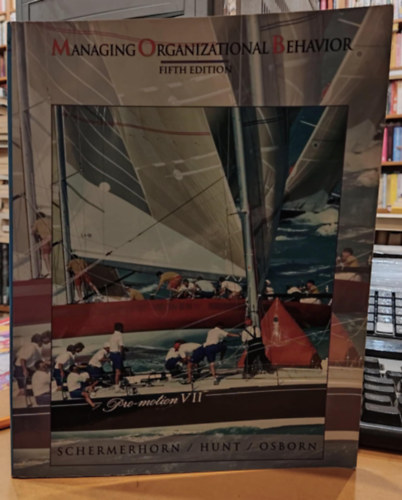 John R. Schermerhorn, James G. Hunt, Richard N. Osborn - Managing Organizational Behavior Fifth Edition