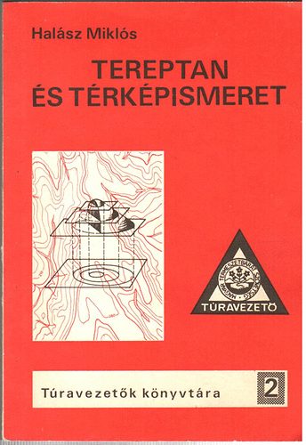 Halász Miklós - Tereptan és térképismeret Túravezetők könyvtára 2.