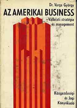 Dr. Varga Gyrgy - Az amerikai business (vllalati stratgia s management)