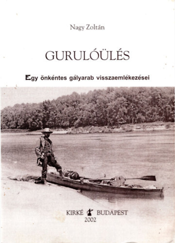 Nagy Zoltán - Gurulóülés - Egy önkéntes gályarab visszaemlékezései
