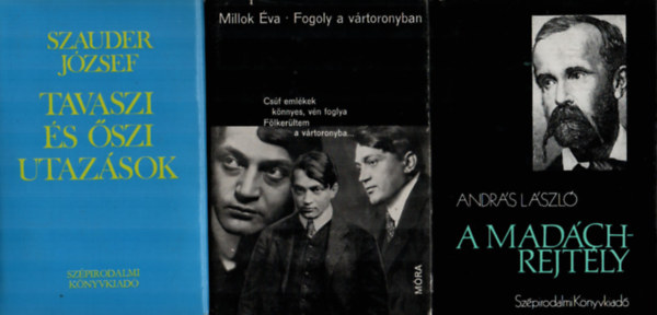 Szauder J�zsef, Millok �va, Andr�s L�szl� - 3 db k�nyv az irodalomt�rt�netr�l egy�tt: A Mad�ch-rejt�ly, Fogoly a v�rtoronyban, Tavaszi �s �szi utaz�sok.