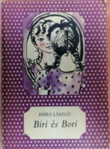 H�rs L�szl� (szerk) - Biri �s Bori