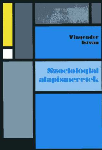 Vingender Istvn - Szociolgiai alapismeretek - Jegyzet, szveggyjtemny, tanulsi tmutat