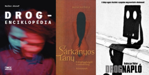 Haller Jzsef, Buzai Borbla, Kubiszyn Viktor - 3 m a drogfggsg legyzsre: Drogenciklopdia + Srknyos lny - A drogfggsgtl a szabadulsig + Drognapl