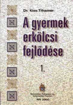 Dr. Kiss Tihamr - A gyermek erklcsi fejldse 1.