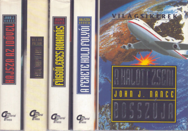 John J. Nance, Joseph R. Garber, Andrew Goliszek, Allan Folsom - 5 db a Vil�gsikerek sorozatb�l: A halott zseni bossz�ja - F�gg�leges rohan�s - A fekete hold foly�i - Hajsza az id�vel - Holnaput�n